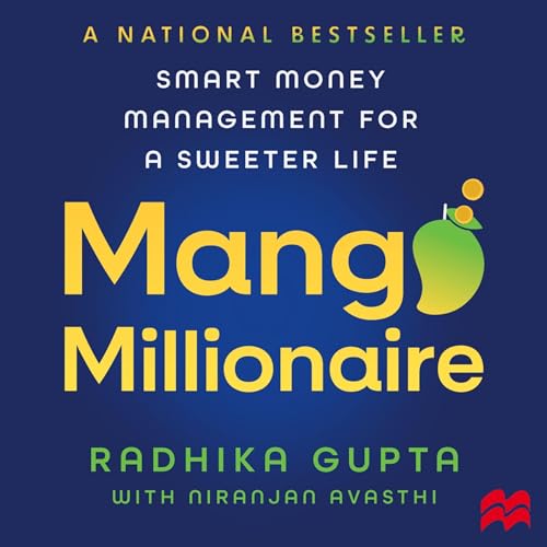 Mango Millionaire By Radhika Gupta, Niranjan Avasthi